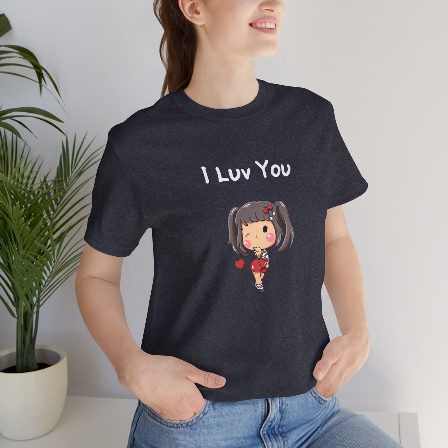 I Luv You. Unisex Jersey Short Sleeve Tee
