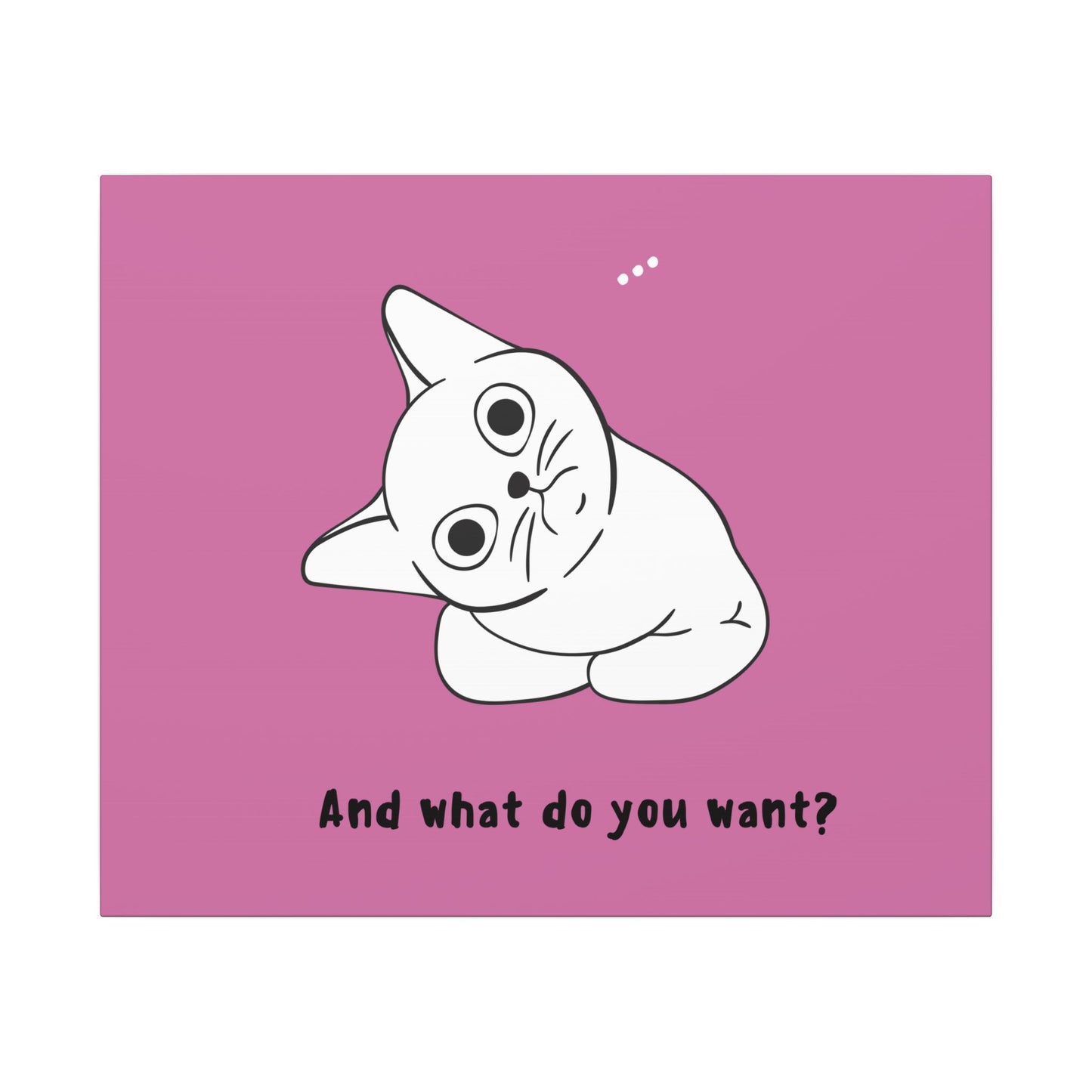 Canvas Print - Cute but Vexing Cat Wondering What You Want