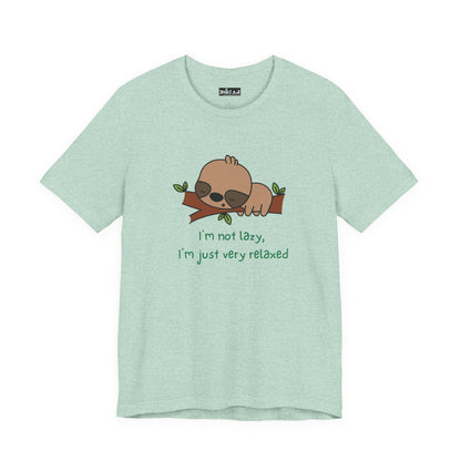 I'm Not Lazy. I'm Just Very Relaxed. Unisex Jersey Short Sleeve Tee