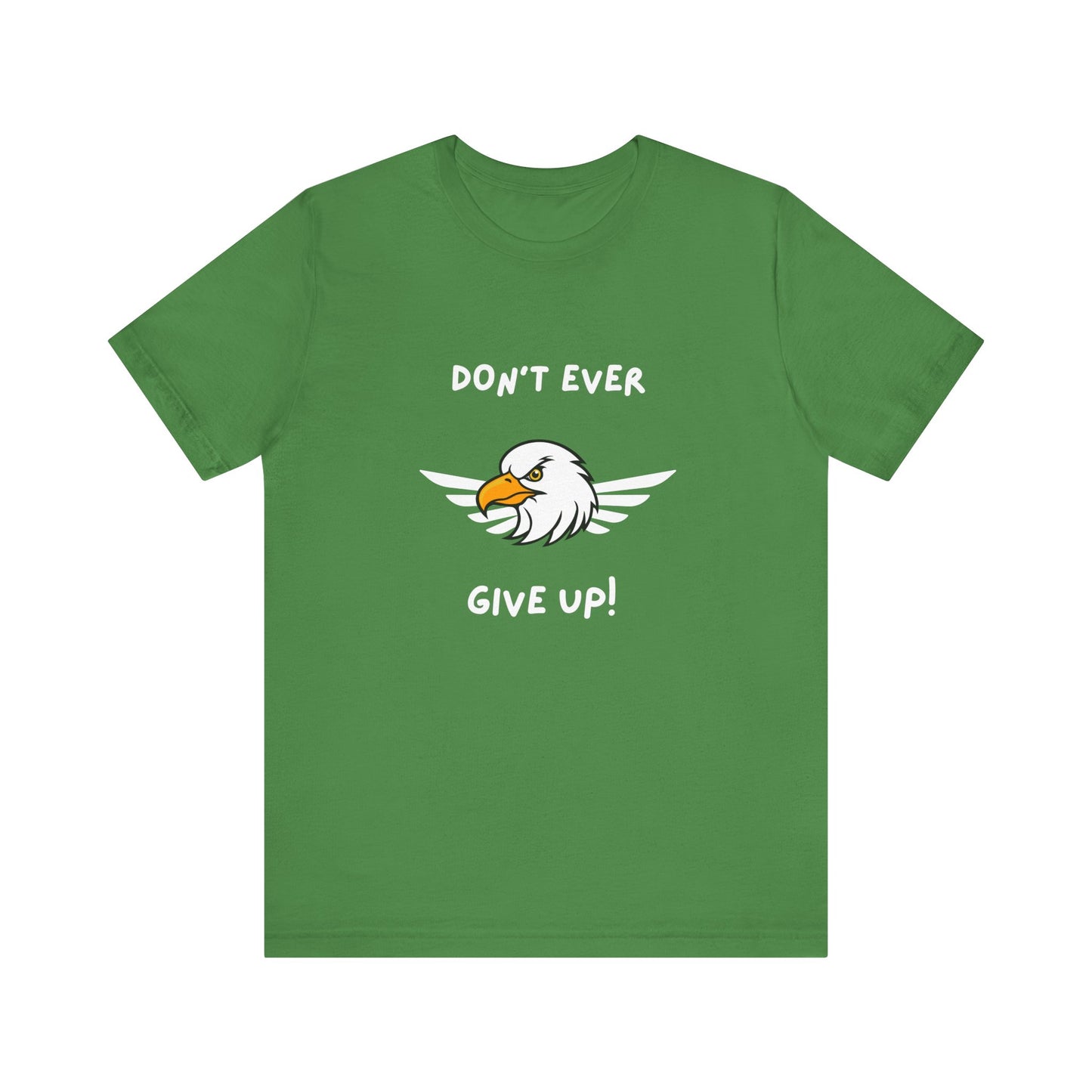 Don't Ever Give Up Eagle! Unisex Jersey Short Sleeve Tee