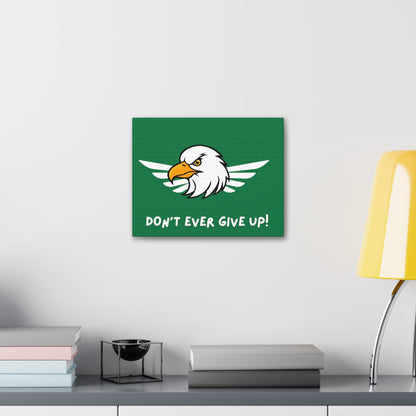 Don't Ever Give Up. Canvas Gallery Wraps