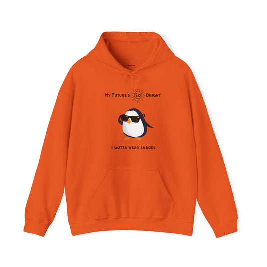 Adélie The Penguin and  Your Future's  So Bright, You Gotta Wear Shades. Unisex Hooded Sweatshirt.
