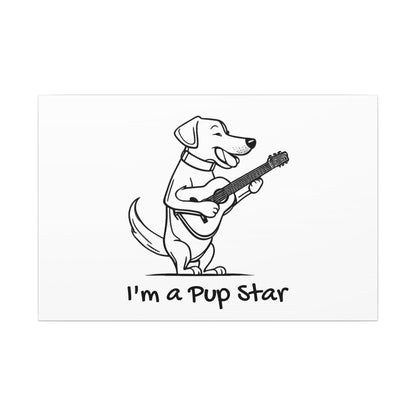 I'm a Pup Star. Canvas Gallery Wraps