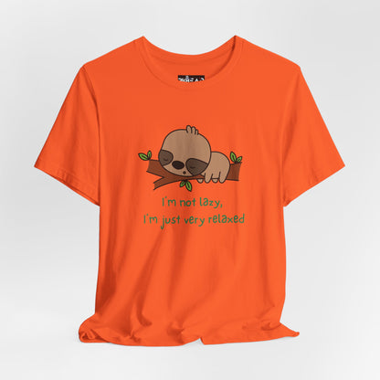 I'm Not Lazy. I'm Just Very Relaxed. Unisex Jersey Short Sleeve Tee