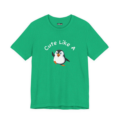 Cute Like a Penguin. Unisex Jersey Short Sleeve Tee