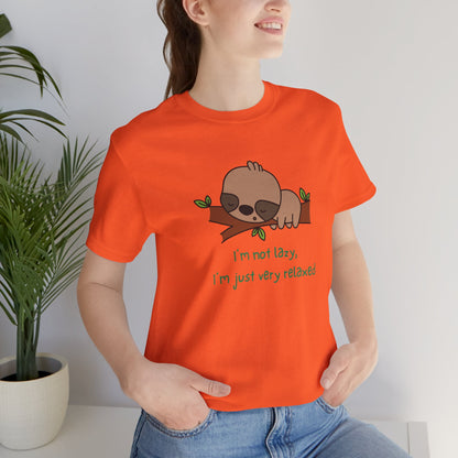 I'm Not Lazy. I'm Just Very Relaxed. Unisex Jersey Short Sleeve Tee