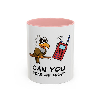 Can you hear me Now. Time Coffee Mug, 11oz