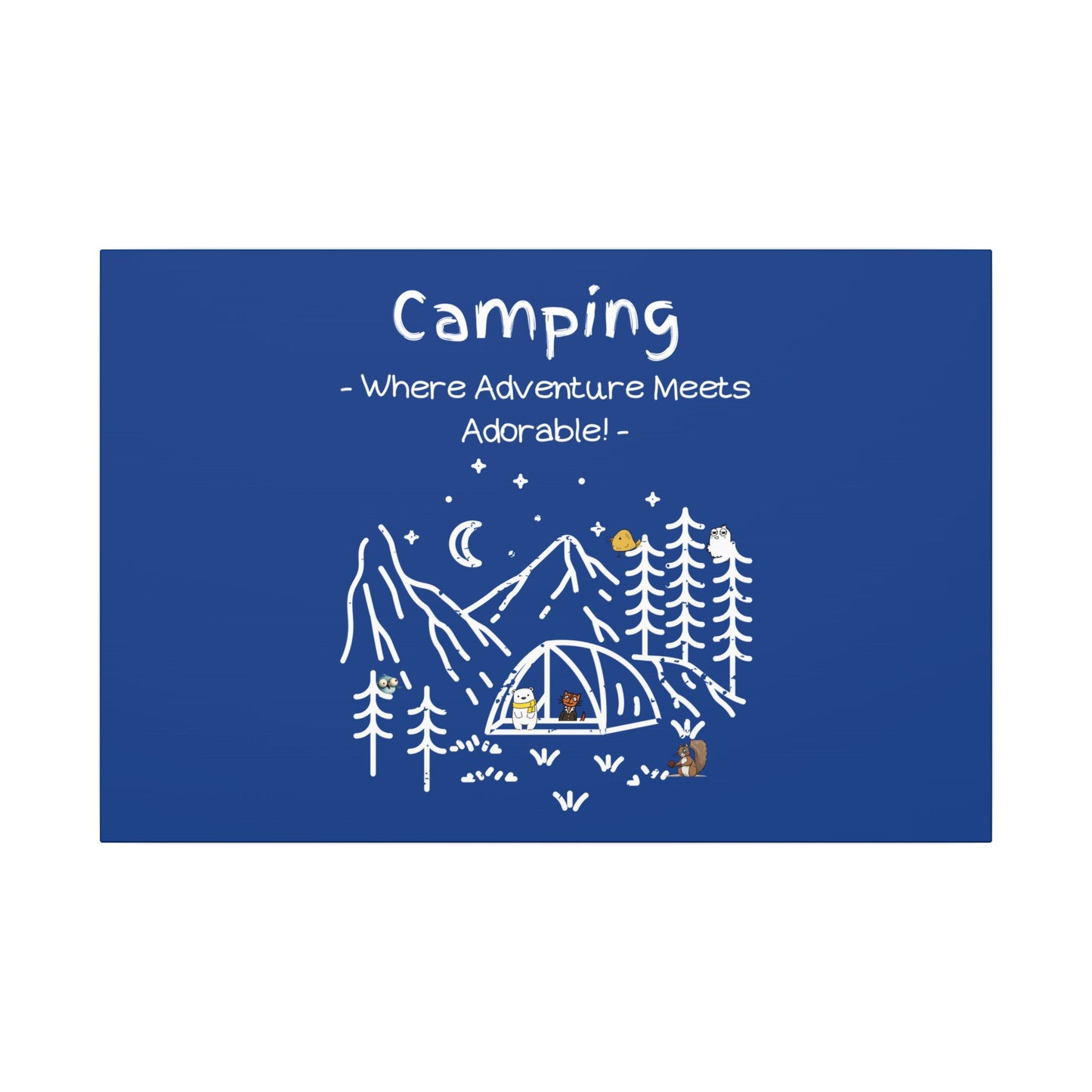 Camping. Where Adventure Meets Cuteness. Canvas Gallery Wraps