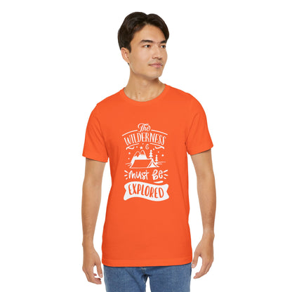 The Wilderness Must Be Explored. Unisex Jersey Short Sleeve Tee