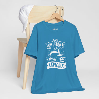 The Wilderness Must Be Explored. Unisex Jersey Short Sleeve Tee