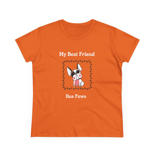 Frenchie The Bull dog. My Best Friend Has Paws. Women's Midweight Cotton Tee