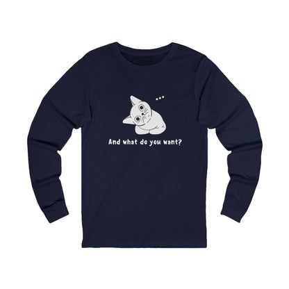 Vexing Cat Wondering What You Want. Unisex Jersey Long Sleeve Tee