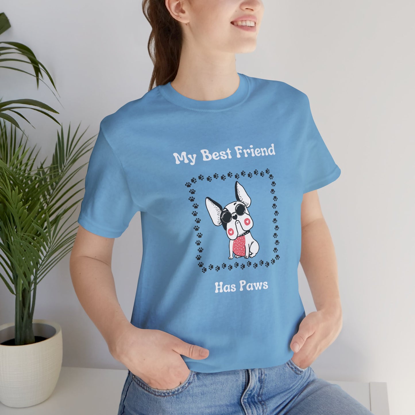 Frenchie The Bull dog. My Best Friend Has Paws. Unisex Jersey Short Sleeve Tee