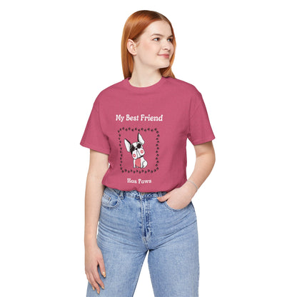 Frenchie The Bull dog. My Best Friend Has Paws. Unisex Jersey Short Sleeve Tee