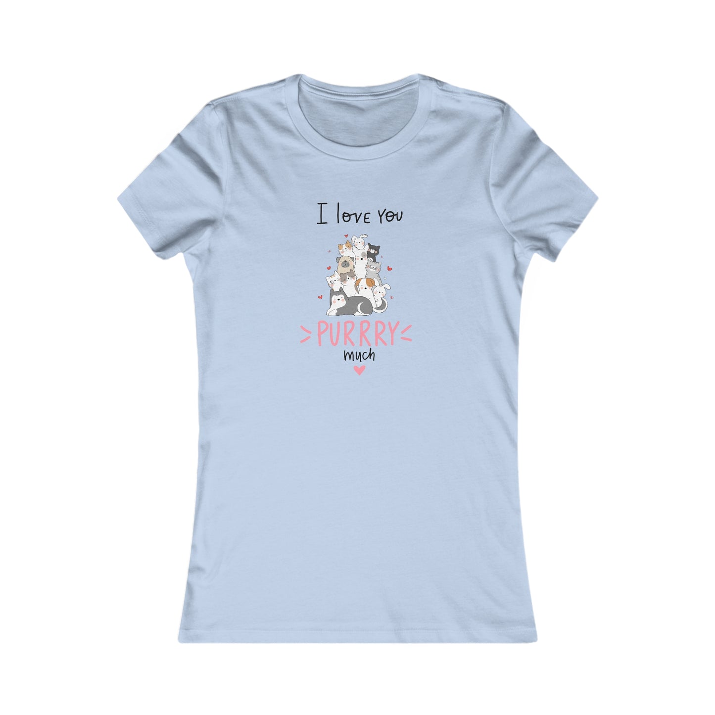 Adorable Animals that Love You Purry Much. Women's Favorite Tee