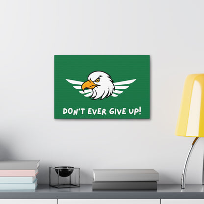 Don't Ever Give Up. Canvas Gallery Wraps