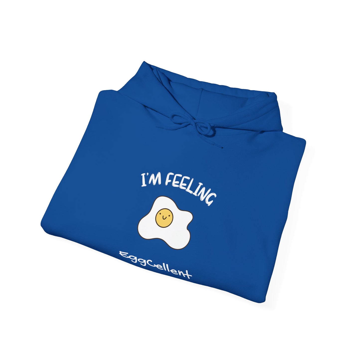 I'm Feeling EggCellent.  Unisex Hooded Sweatshirt.