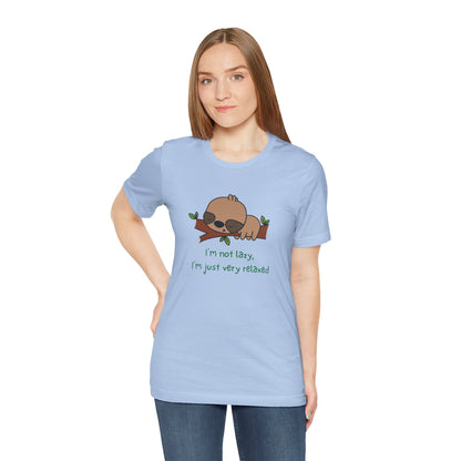 I'm Not Lazy. I'm Just Very Relaxed. Unisex Jersey Short Sleeve Tee
