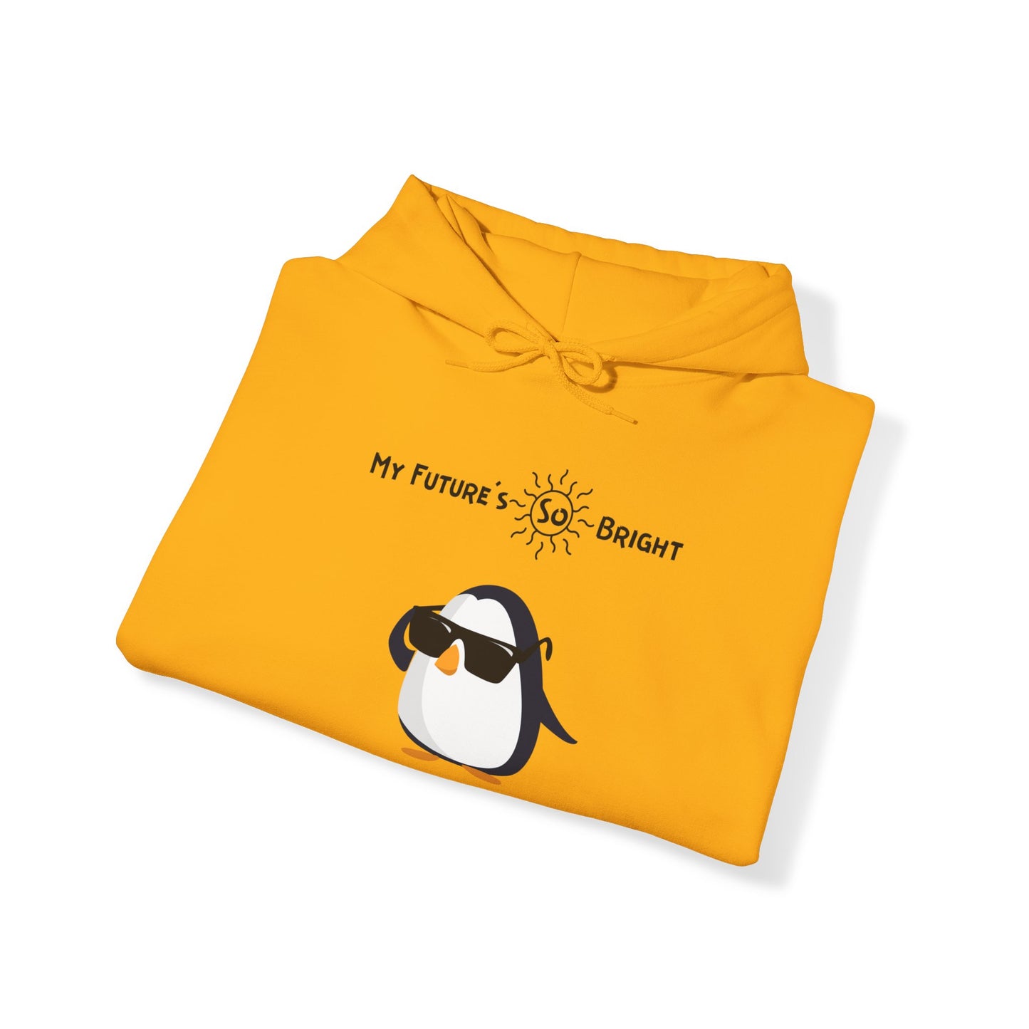 Adélie The Penguin and  Your Future's  So Bright, You Gotta Wear Shades. Unisex Hooded Sweatshirt.