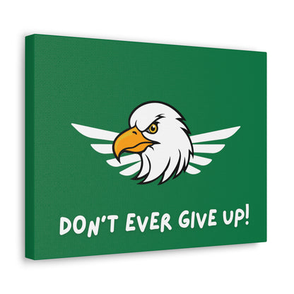 Don't Ever Give Up. Canvas Gallery Wraps