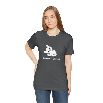 Vexing Cat Wondering What You Want. Unisex Jersey Short Sleeve Tee