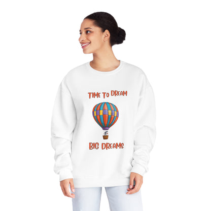 Time To Dream Big Dreams. Unisex NuBlend® Crewneck Sweatshirt