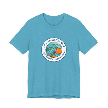 Let's Go Surfing Now. Everybody's Learning How. Unisex Jersey Short Sleeve Tee