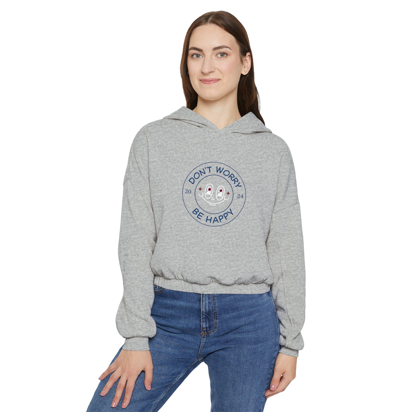 Don't Worry. Be Happy. Women's Cinched Bottom Hoodie