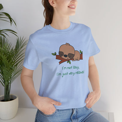 I'm Not Lazy. I'm Just Very Relaxed. Unisex Jersey Short Sleeve Tee