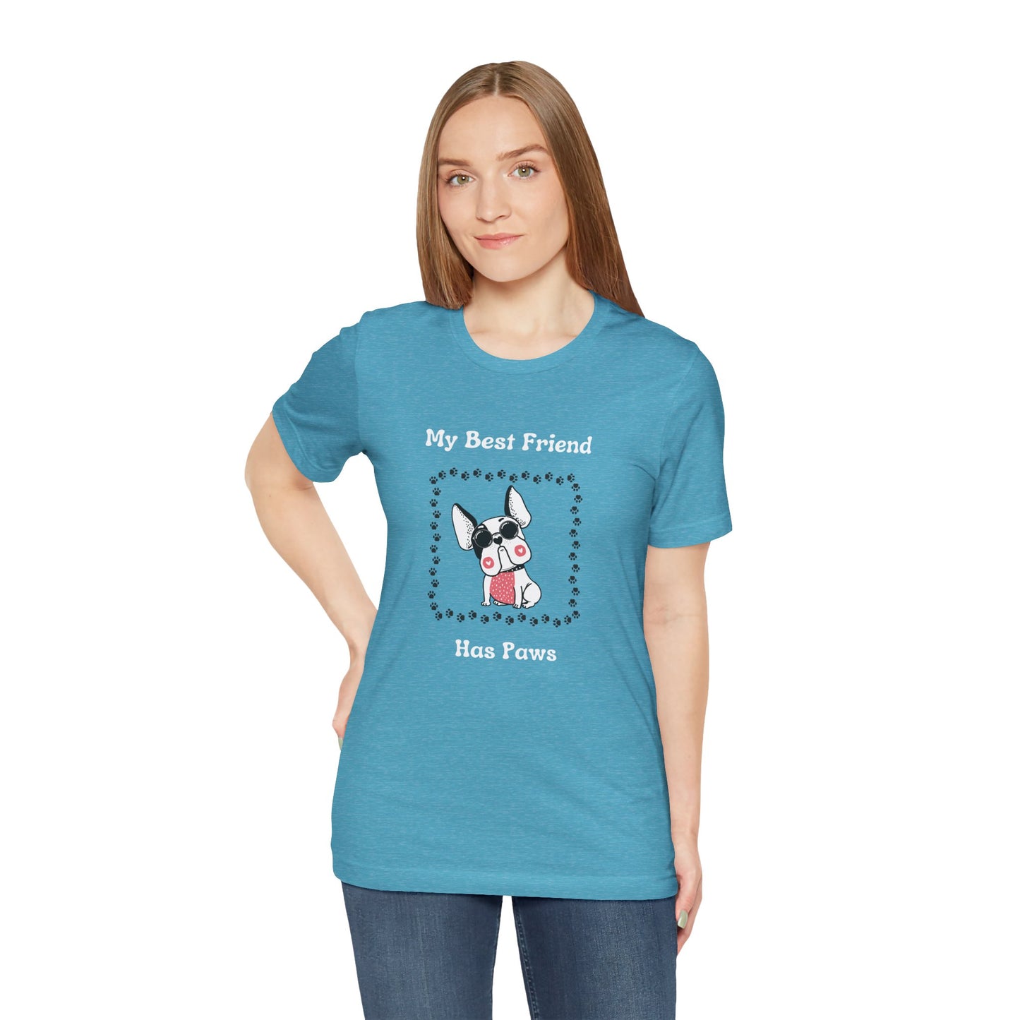 Frenchie The Bull dog. My Best Friend Has Paws. Unisex Jersey Short Sleeve Tee