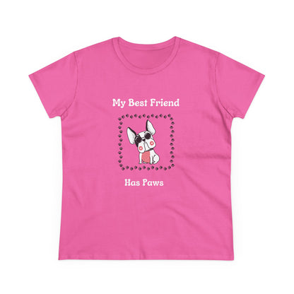 Frenchie The Bull dog. My Best Friend Has Paws. Women's Midweight Cotton Tee
