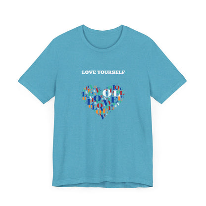 Love Yourself. Unisex Jersey Short Sleeve Tee