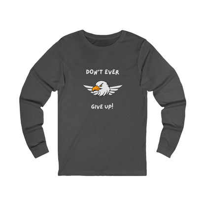 Don't Ever Give Up Eagle! Unisex Jersey Long Sleeve Tee