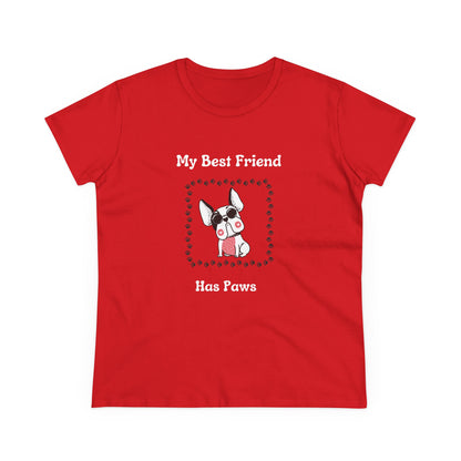 Frenchie The Bull dog. My Best Friend Has Paws. Women's Midweight Cotton Tee