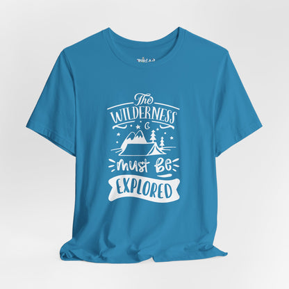 The Wilderness Must Be Explored. Unisex Jersey Short Sleeve Tee