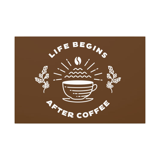 Life Begins After Coffee. Canvas Gallery Wraps