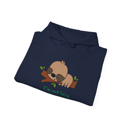 I'm Not Lazy.  I'm Just Very Relaxed. Unisex Hooded Sweatshirt.