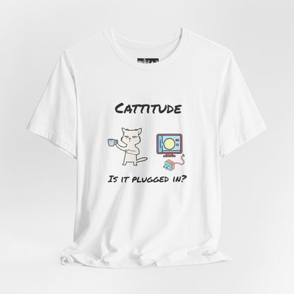 Cattitude, Is it plugged In, Unisex Jersey Short Sleeve Tee
