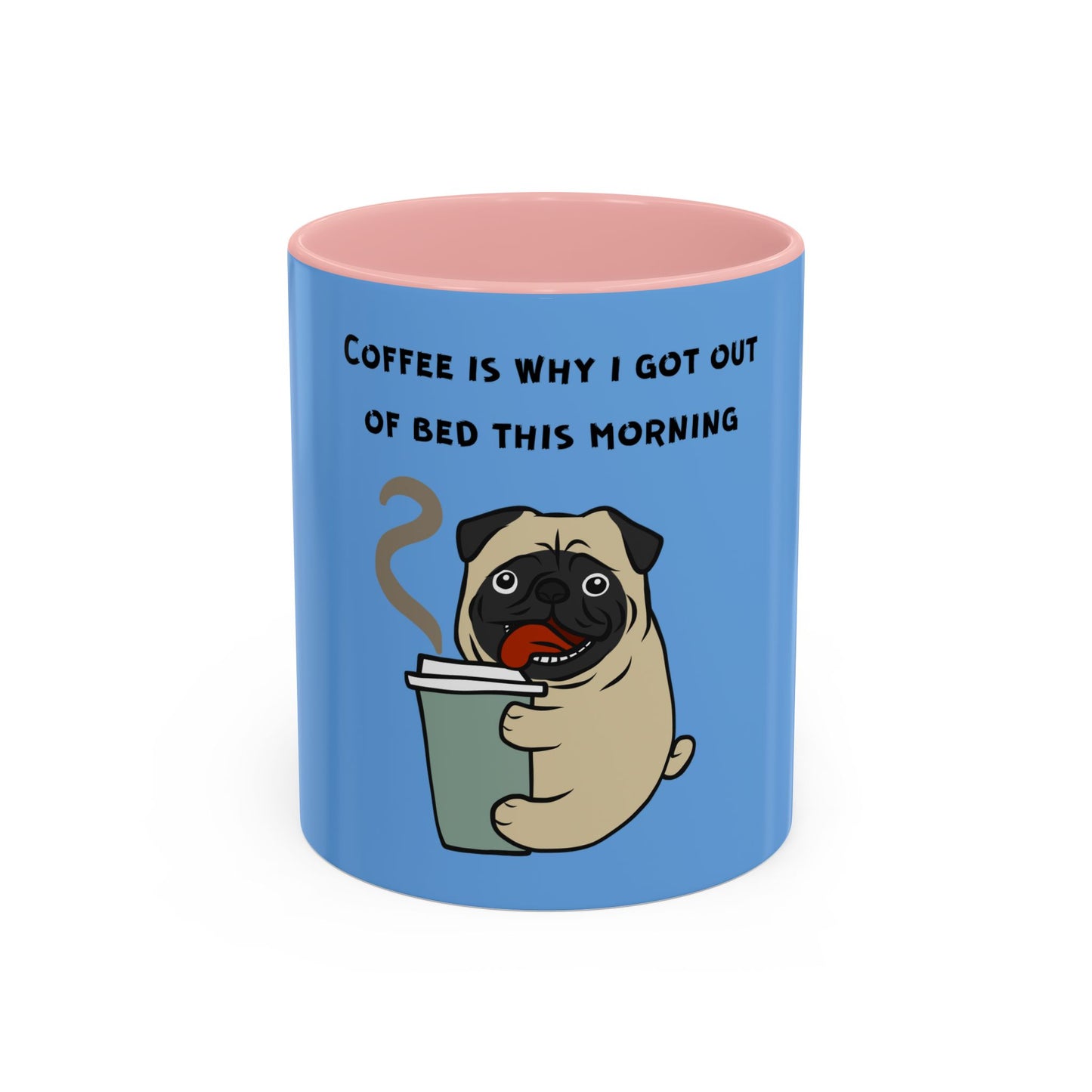 Pete The Bull Dog. Coffee Is Why I Got Out of Bed. Time Coffee Mug, 11oz