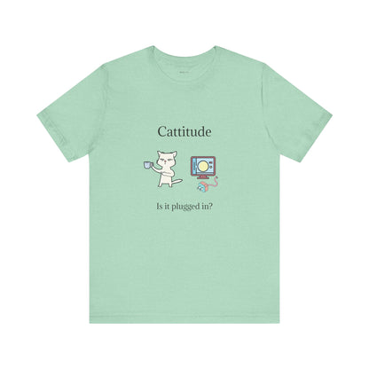 Cattitude, Is it plugged In, Unisex Jersey Short Sleeve Tee