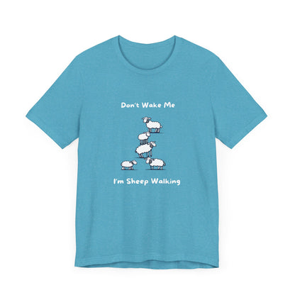 Don't Wake Me, I'm Sheep Walking. Unisex Jersey Short Sleeve Tee