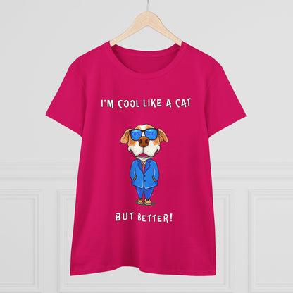 Chuck The Dog Is Cooler Than a Cat. Women's Midweight Cotton Tee