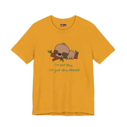 I'm Not Lazy. I'm Just Very Relaxed. Unisex Jersey Short Sleeve Tee