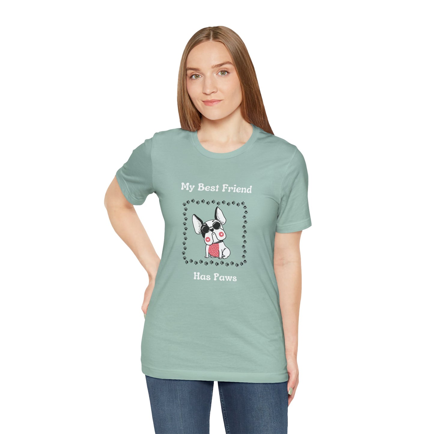 Frenchie The Bull dog. My Best Friend Has Paws. Unisex Jersey Short Sleeve Tee