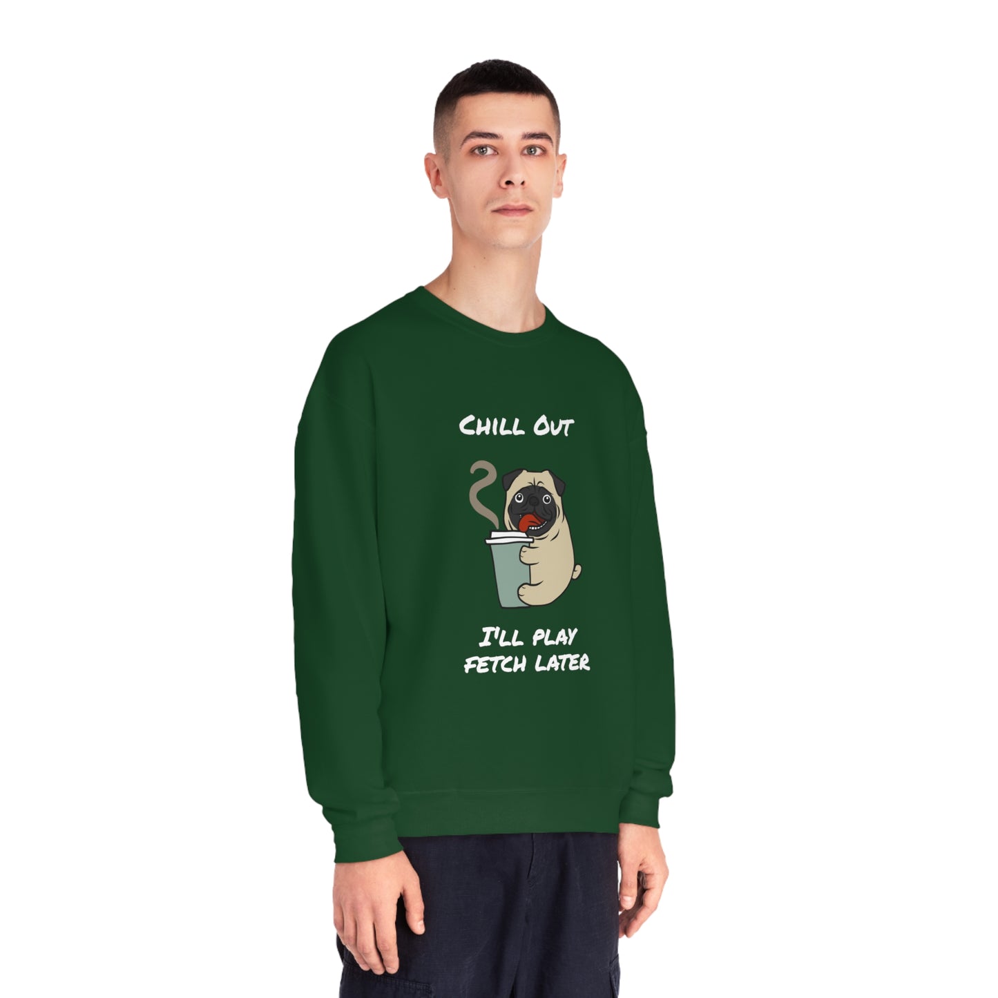 Chill Out. I'll Play Fetch Later. Unisex NuBlend® Crewneck Sweatshirt