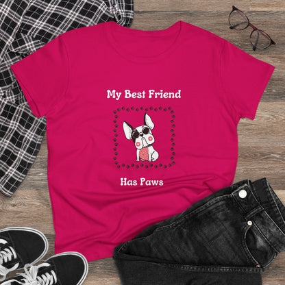 Frenchie The Bull dog. My Best Friend Has Paws. Women's Midweight Cotton Tee