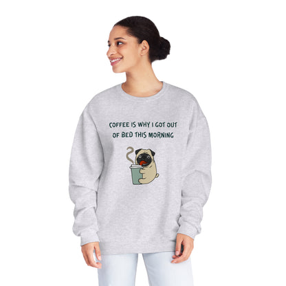 Pete The Bull Dog. Coffee Is Why I Got Out of Bed This Morning. Unisex NuBlend® Crewneck Sweatshirt