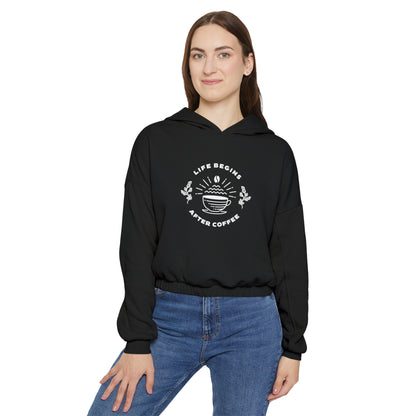 Life Begins After Coffee. Women's Cinched Bottom Hoodie