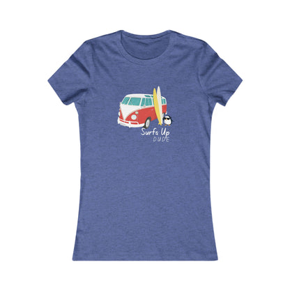 Surf's Up Dude. Women's Favorite Tee