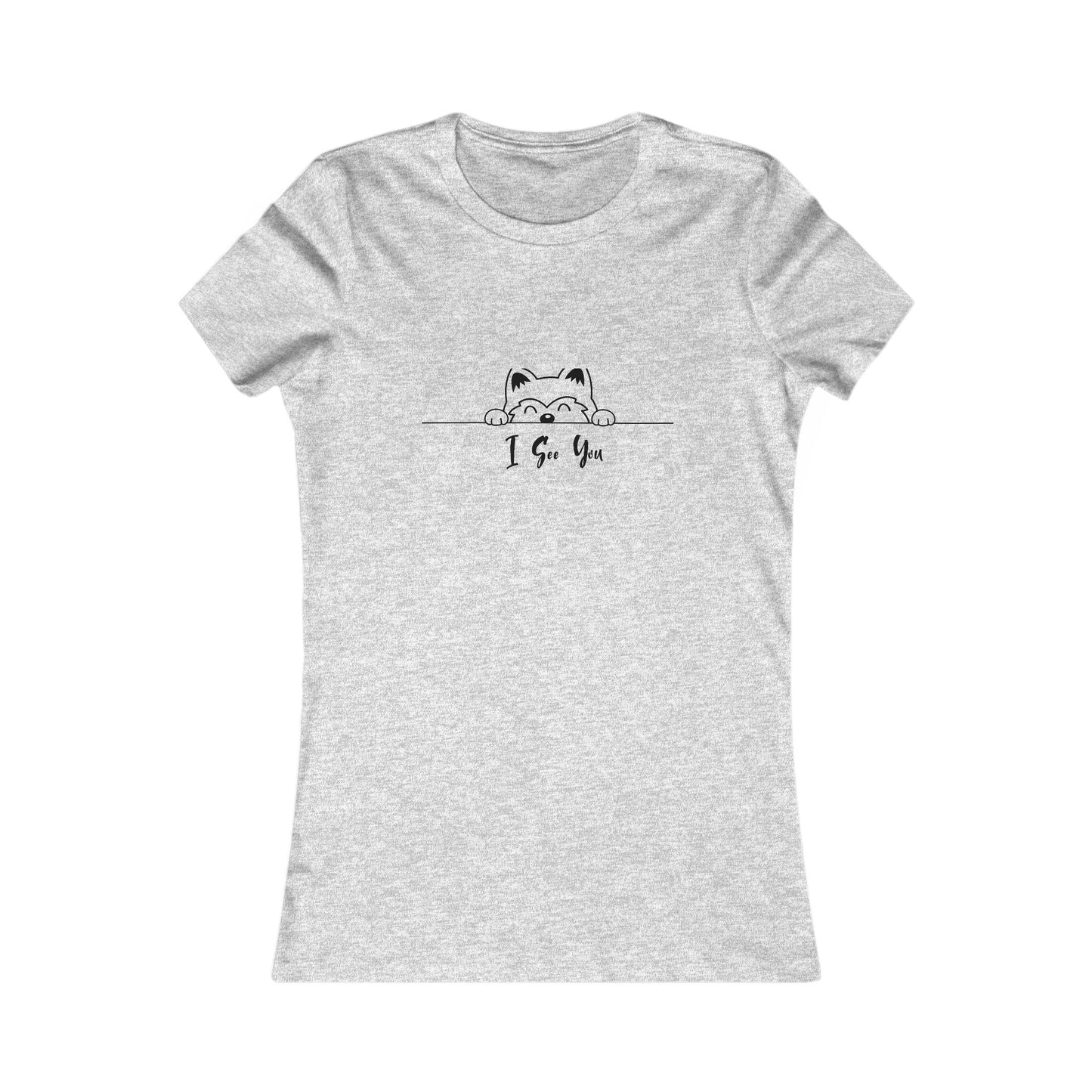 I See You. Women's Favorite Tee